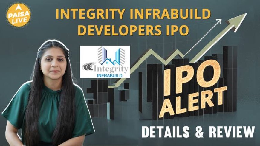 IPO ALERT: Integrity Infrabuild Developers IPO में जाने Price Band, Allotment Status & Full Review I Paisa Live