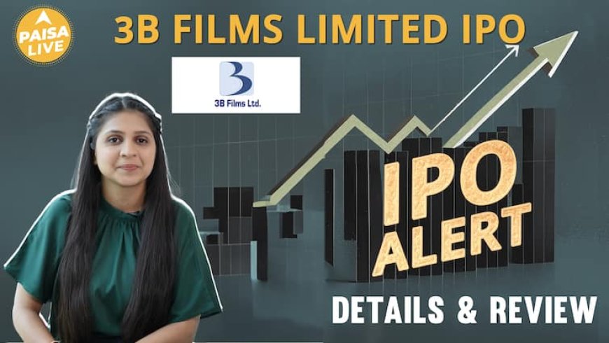IPO ALERT: 3B Films Limited IPO में जाने Price Band, Allotment Status & Full Review | Paisa Live