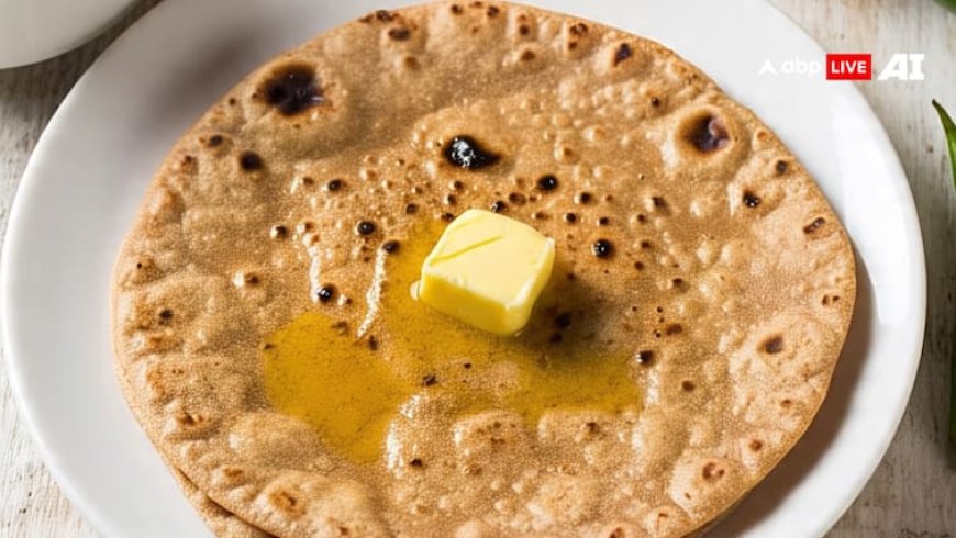 टेस्टी और हेल्दी होती हैं चोकर वाली रोटियां, एक नहीं मिलते हैं अनेक स्वास्थ्य लाभ