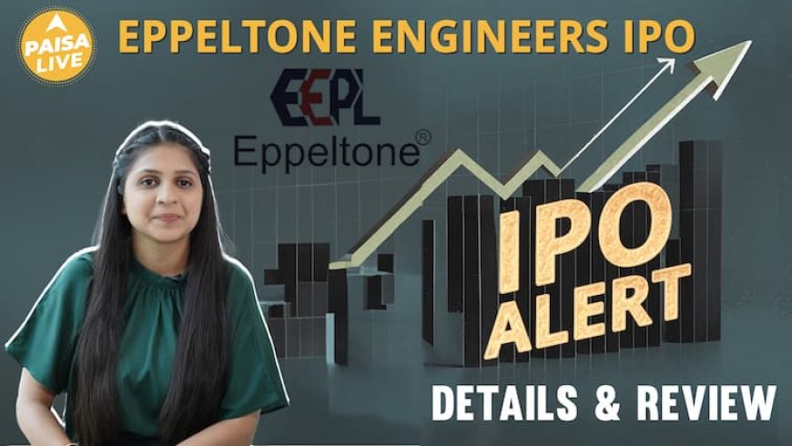 IPO Alert: Eppeltone Engineers IPO: GMP, Price और Detailed Review Apply या Avoid | Paisa Live