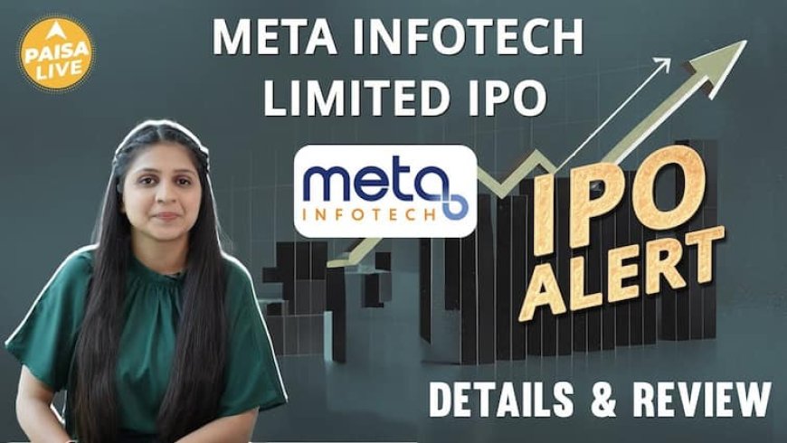 Meta Infotech Limited IPO में Invest करने से पहले जानें GMP, Allottment, Review, Buy ?| Paisa Live