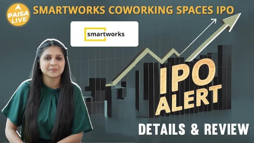 Smartworks Coworking Spaces IPO में Invest करने से पहले जानें GMP, Allotment, Review, Buy?