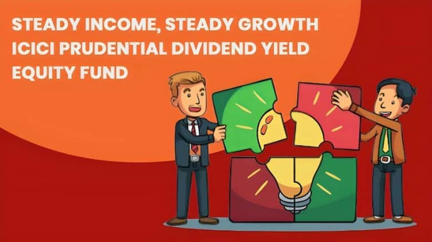 ICICI Prudential Active Momentum Fund: आईसीआईसीआई प्रूडेंशियल डिविडेंड यील्ड फंड रिटर्न के मामले में क्यों बाकियों से है खास, जानें वजह