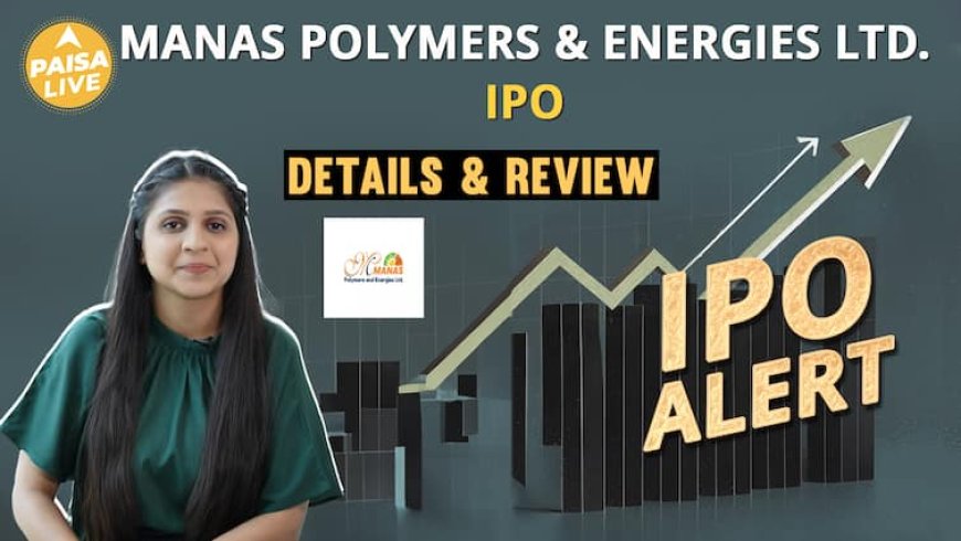 IPO Alert: Manas Polymers & Energies Ltd  IPO में Invest करने से पहले जानें GMP, Price Band|