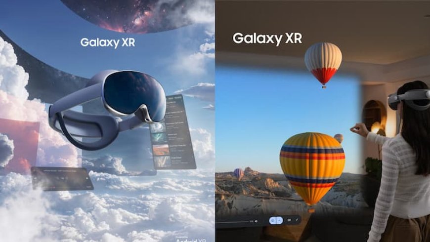 सैमसंग ने लॉन्च कर दिया Galaxy XR हेडसेट, कम कीमत में दिए ऐप्पल विजन प्रो जैसे धांसू फीचर्स
