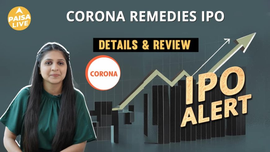 IPO Alert: Corona Remedies IPO  में Invest करने से पहले जानें GMP, Price Band| Paisa Live