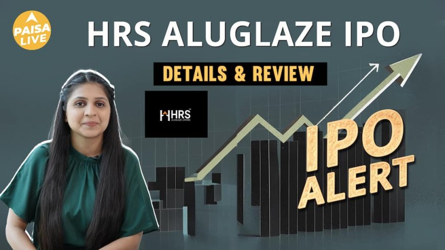 IPO Alert: HRS Aluglaze ltd  में Invest करने से पहले जानें GMP, Price Band| Paisa Live