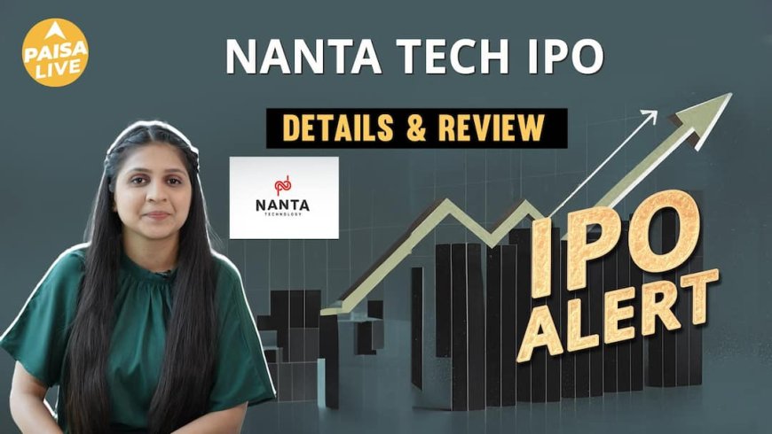 IPO Alert: Nanta Tech IPO में Invest करने से पहले जानें GMP, Price Band| Paisa Live