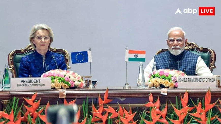 भारत-EU ट्रेड डील से ट्रंप की बढ़ेगी टेंशन! PM मोदी ने समझौते के बाद क्या-क्या कहा