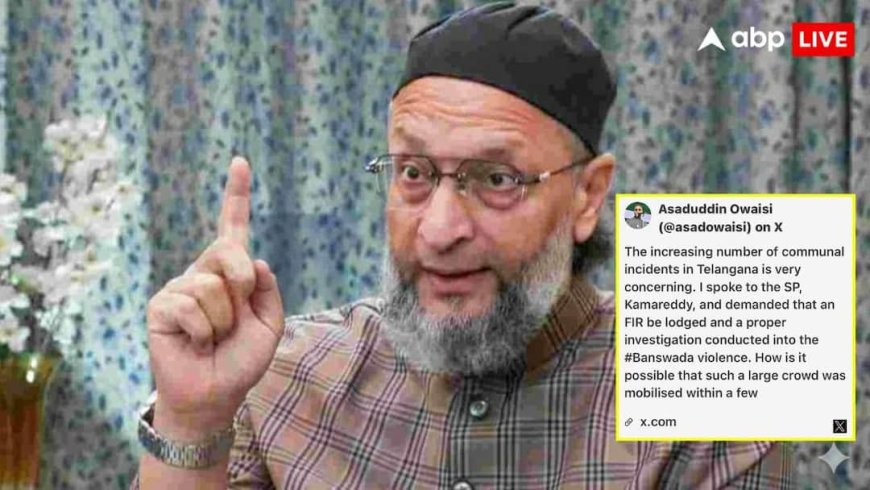 बंसवाड़ा हिंसा और सदाशिवपेट मस्जिद विवाद, पुलिस हिरासत में पिटाई का आरोप, ओवैसी बोले- सरकार हर्जाना दे