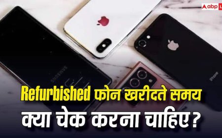 Refurbished Smartphones खरीदते समय क्या-क्या चीजें चेक करना चाहिए? ज्यादातर लोग करते हैं ये गलती