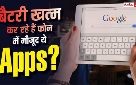 चुपचाप बैटरी खत्म कर रहे हैं Google के ये 5 Apps! देखें लिस्ट