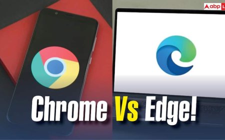 Chrome या Edge? जानिए कौन सा ब्राउजर इस्तेमाल करना है ज्यादा सुरक्षित