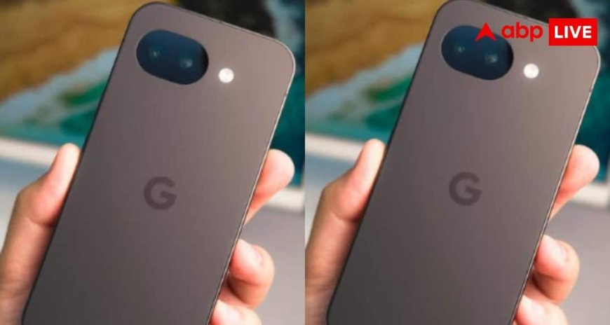 Google Pixel 10a हुआ महंगा, अब खरीदने के लिए देने होंगे 6,000 ज्यादा